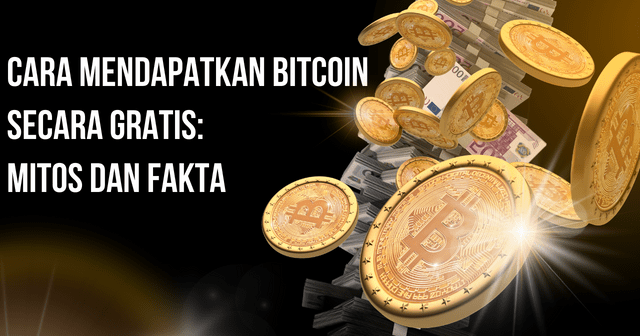 Cara Mendapatkan Bitcoin Secara Gratis: Mitos dan Fakta